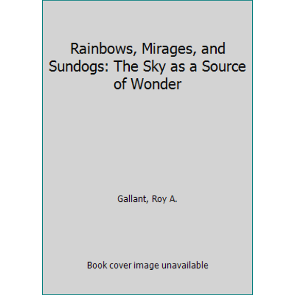 Pre-Owned Rainbows, Mirages, and Sundogs (Hardcover) 0027370100 9780027370102