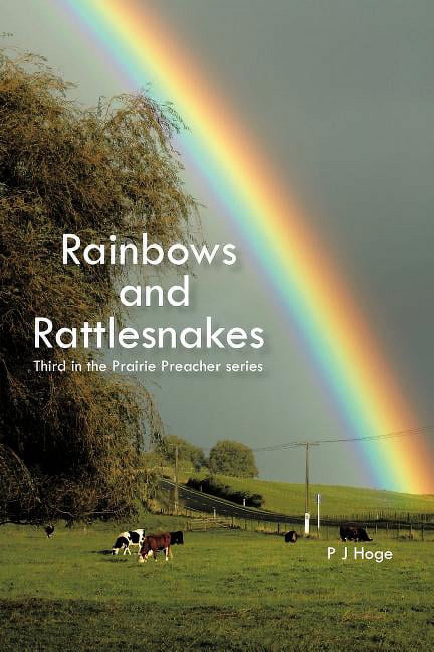 Prairie Rattlesnake Book Rainbows and Rattlesnakes : Third in the Prairie Preacher Series ...