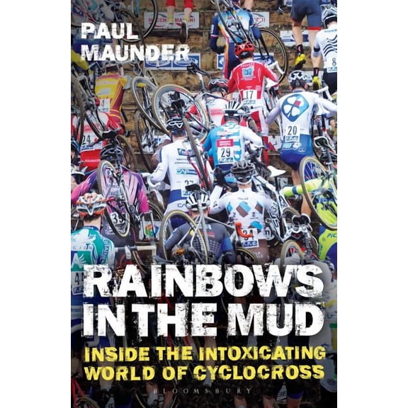 Rainbows in the Mud : Inside the intoxicating world of cyclocross (Paperback)