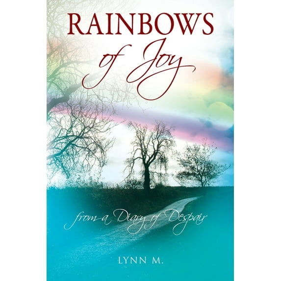 Rainbows of Joy: from a Diary of Despair, (Paperback)