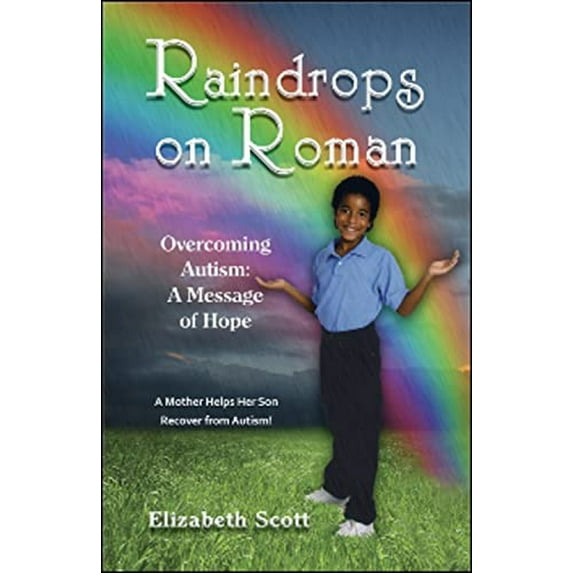 Pre-Owned Raindrops on Roman: Overcoming Autism: A Message of Hope (Paperback) 1934759244 9781934759240