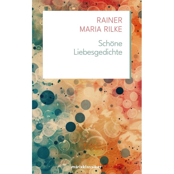 Rainer Maria Ri Schne Liebesgedichte: Gedichte Neue Klassiker der Weltiteratur N (Hardcover)