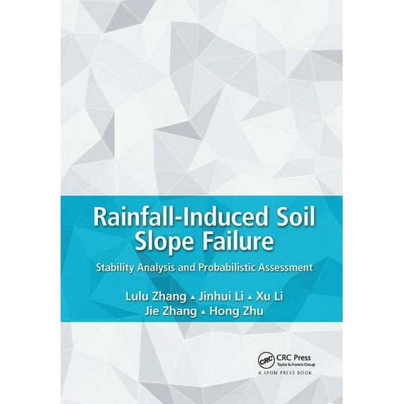 Rainfall-Induced Soil Slope Failure: Stability Analysis and Probabilistic Assessment, (Paperback)