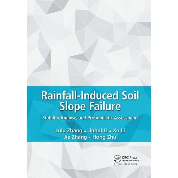 Rainfall-Induced Soil Slope Failure: Stability Analysis and Probabilistic Assessment, (Paperback)