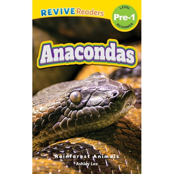 Rainforest Animals, Level Pre-1 Anacondas: Rainforest Animals (Revive Readers, Level Pre-1), Book 1, (Hardcover)