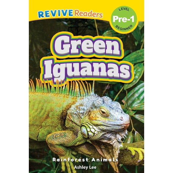 Rainforest Animals, Level Pre-1 Green Iguanas: Rainforest Animals (Revive Readers, Level Pre-1), Book 1, (Paperback)