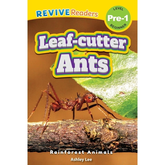 Rainforest Animals, Level Pre-1 Leaf-Cutter Ants: Rainforest Animals (Revive Readers, Level Pre-1), Book 1, (Paperback)