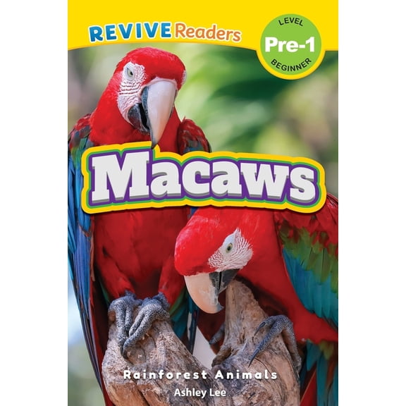 Rainforest Animals, Level Pre-1 Macaws: Rainforest Animals (Revive Readers, Level Pre-1), Book 1, (Paperback)