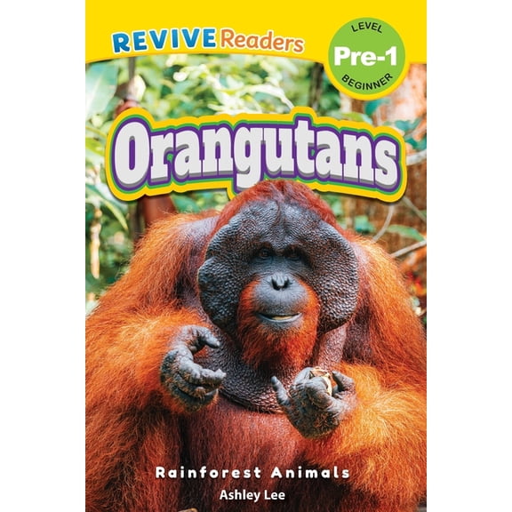 Rainforest Animals, Level Pre-1 Orangutans: Rainforest Animals (Revive Readers, Level Pre-1), Book 1, (Paperback)