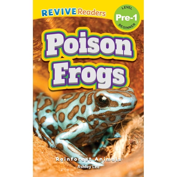 Rainforest Animals, Level Pre-1 Poison Frogs: Rainforest Animals (Revive Readers, Level Pre-1), Book 1, (Hardcover)