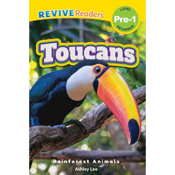 Rainforest Animals, Level Pre-1 Toucans: Rainforest Animals (Revive Readers, Level Pre-1), Book 1, (Paperback)