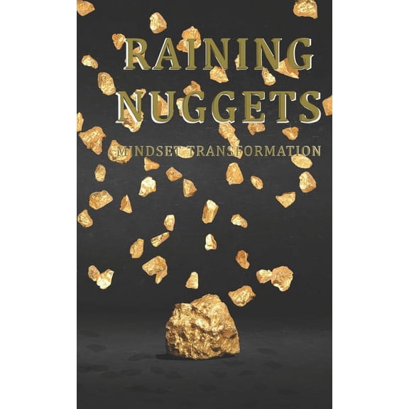 Raining Nuggets : Mindset Transformation (Paperback)