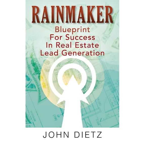 Rainmaker: Blueprint For Success In Real Estate Lead Generation, (Paperback)