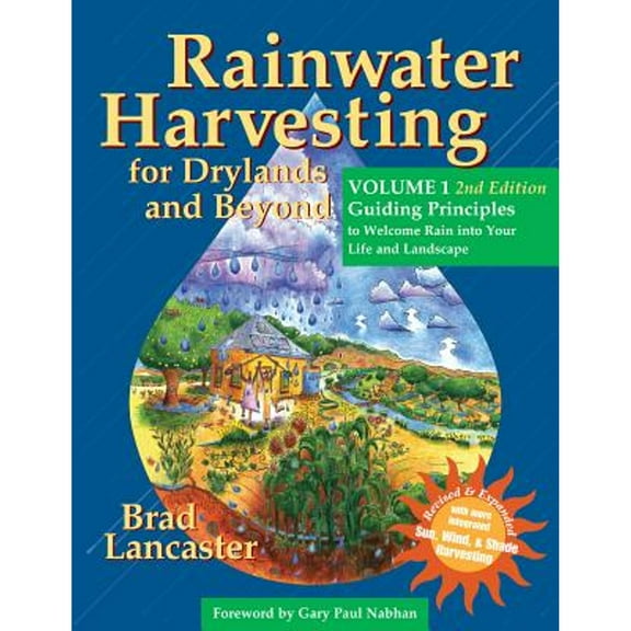 Pre-Owned Rainwater Harvesting for Drylands and Beyond, Volume 1: Guiding Principles to Welcome Rain Into Your Life and Landscape, 2nd Edition (Paperback)