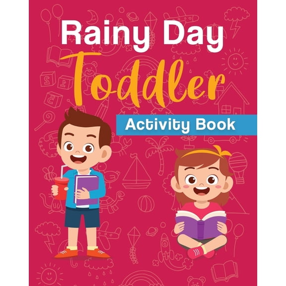 Rainy Day Toddler Activity Book: Perfect Gift for your lil Kids - Fun Early Learning Activities, (Paperback)