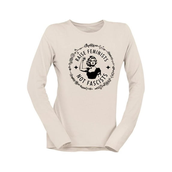 Raise Feminists Not Fascists Long Sleeve Women's