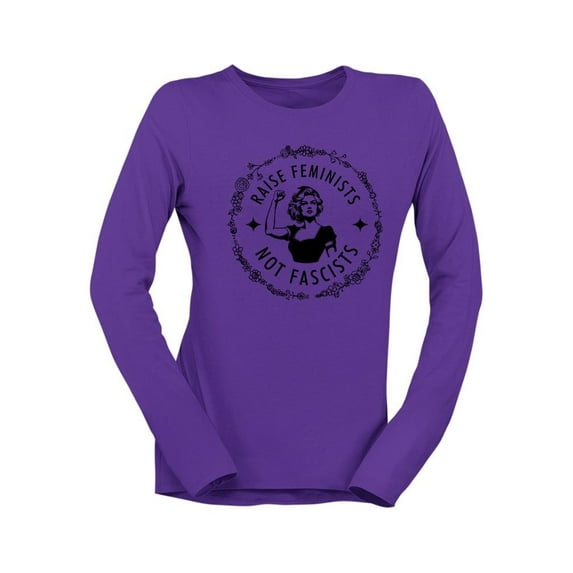 Raise Feminists Not Fascists Long Sleeve Women's