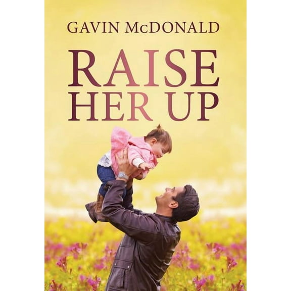 Raise Her Up, (Hardcover)