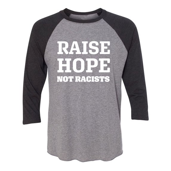 Raise Hope Not Racists Unisex 3/4 Sleeve Baseball Raglan Tee