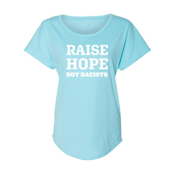 Raise Hope Not Racists Womens Dolman Tee