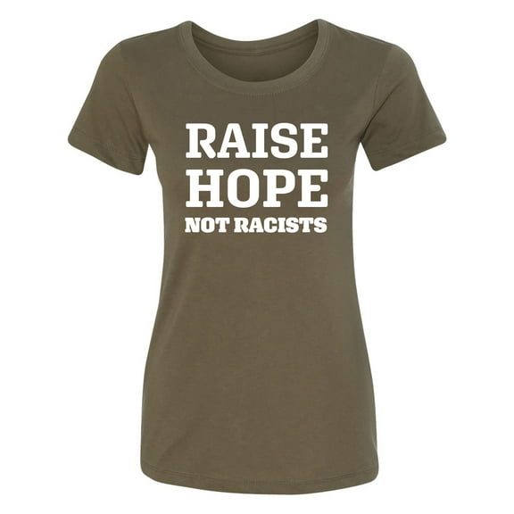 Raise Hope Not Racists Womens crewneck tee