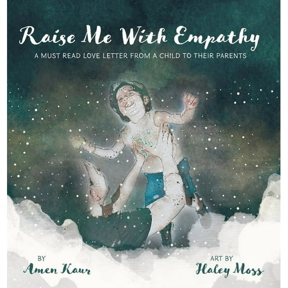 Raise Me With Empathy: A Must Read Love Letter From a Child to their Parents, (Hardcover)