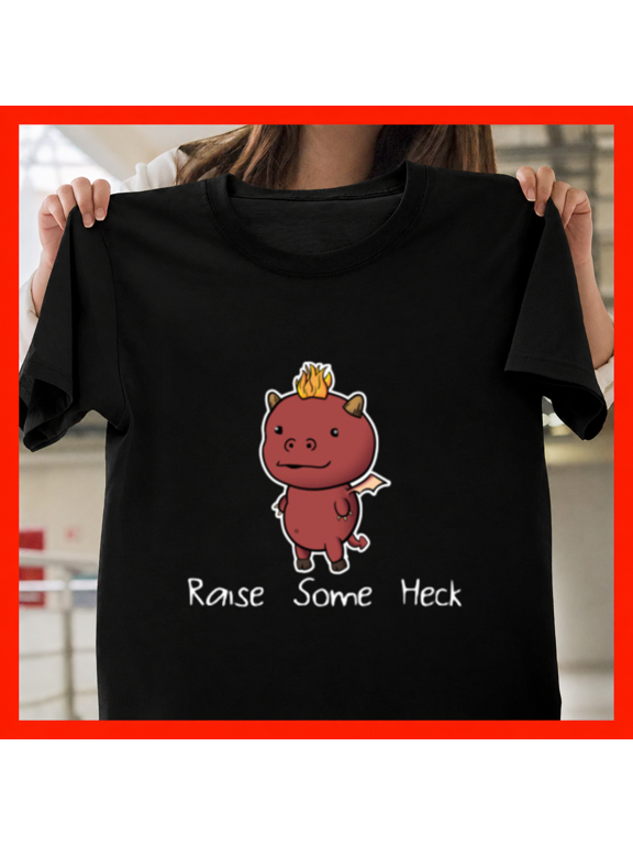 Raise Some Heck Funny Mild Rebel Mischief Slogan Novelty Unisex T-Shirt, S-3XL