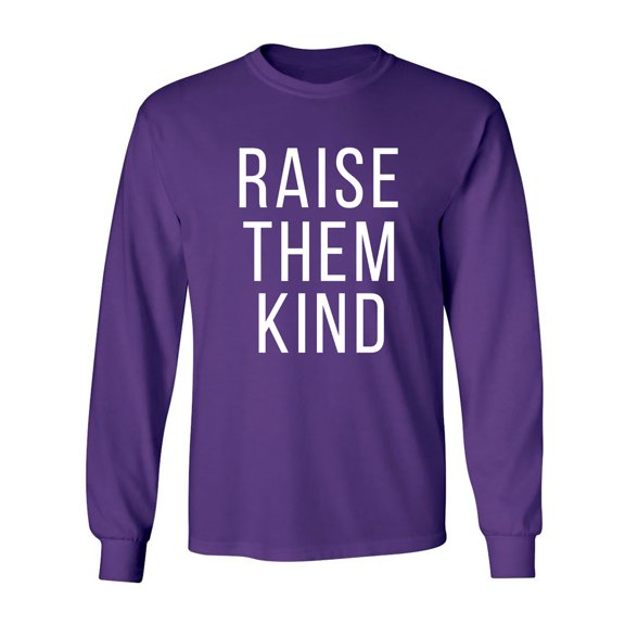 Raise Them Kind Adult Long Sleeve T-shirt