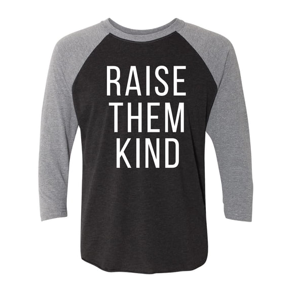 Raise Them Kind Unisex 3/4 Sleeve Baseball Raglan Tee