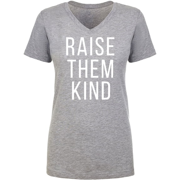 Raise Them Kind Womens V-Neck T-Shirt