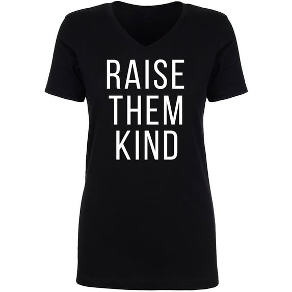 Raise Them Kind Womens V-Neck T-Shirt