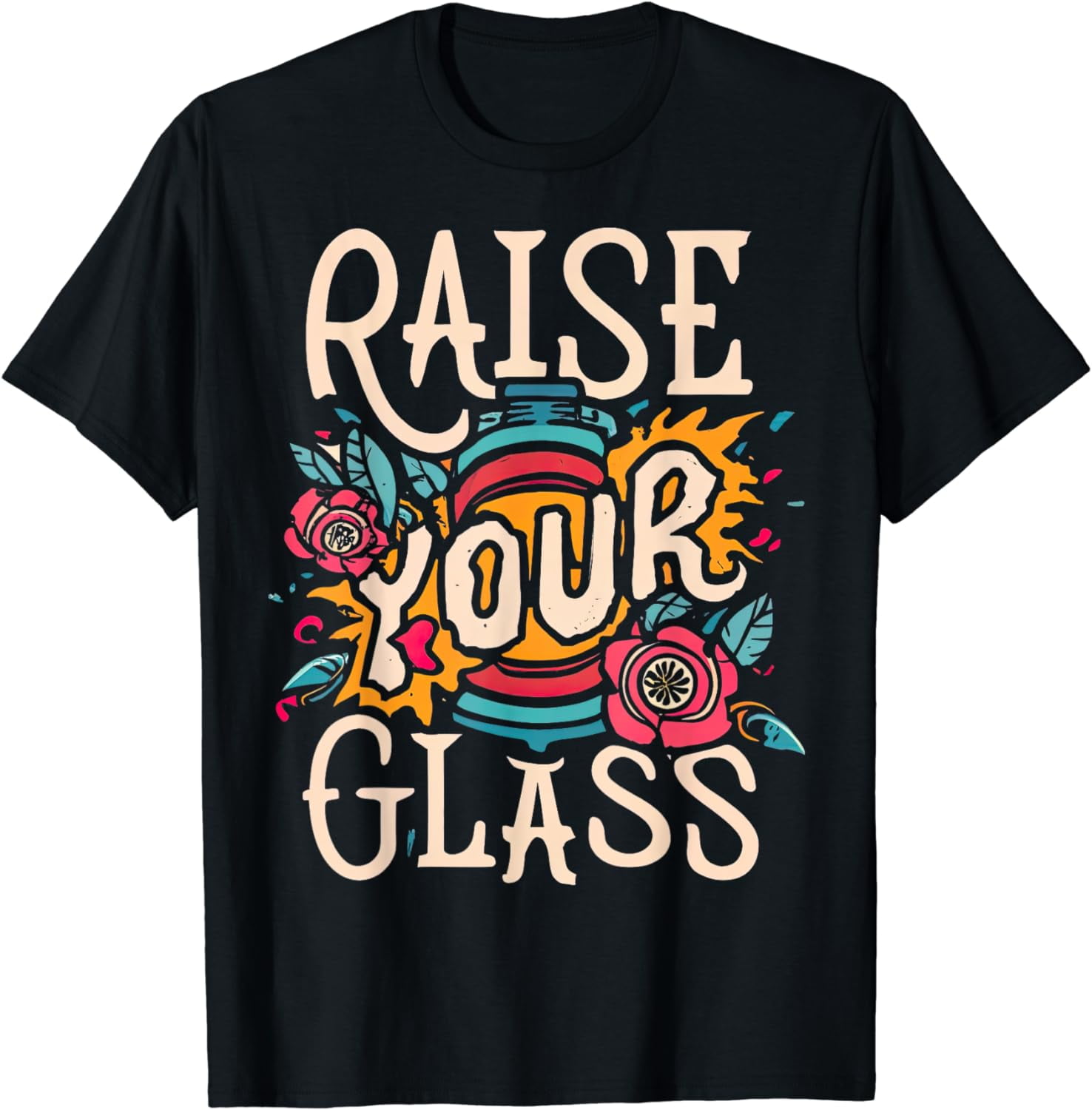 Raise Your Glass TShirt