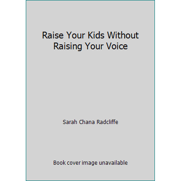 Pre-Owned Raise Your Kids Without Raising Your Voice (Paperback) 0006395856 9780006395850