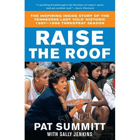 Raise the Roof : The Inspiring Inside Story of the Tennessee Lady Vols' Historic 1997-1998 Threepeat Season (Paperback)