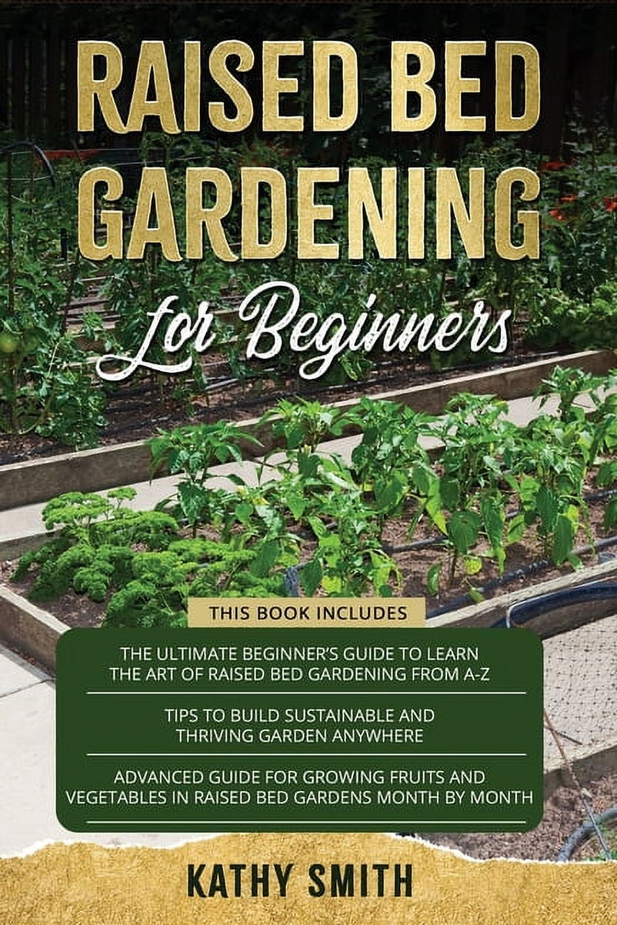 Raised Bed Gardening For Beginners : 3in 1- The Ultimate Beginner's ...