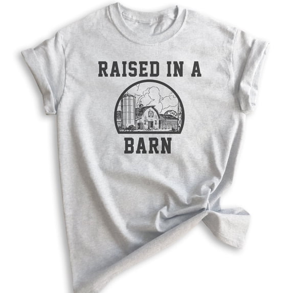 Raised In A Barn Shirt, Unisex Women's Men's Shirt, Farm Shirt, Farmer Shirt, Farm Girl Shirt, Heather Ash, X-Small