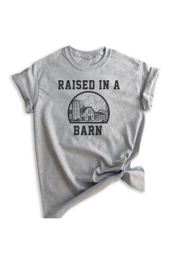 Raised In A Barn Shirt, Unisex Women's Men's Shirt, Farm Shirt, Farmer Shirt, Farm Girl Shirt, Heather Gray, X-Large