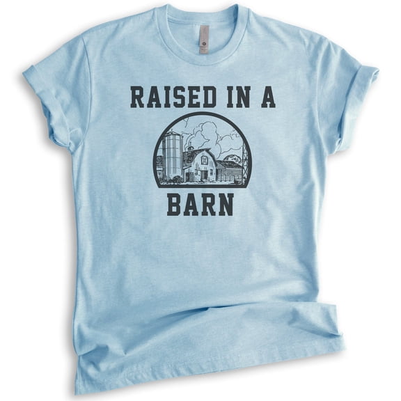 Raised In A Barn Shirt, Unisex Women's Men's Shirt, Farm Shirt, Farmer Shirt, Farm Girl Shirt, Heather Light Blue, Large