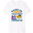 thumbnail image 1 of Raised On Cuban Bread And Croquetas Cuba Cuban Premium T-Shirt, 1 of 4