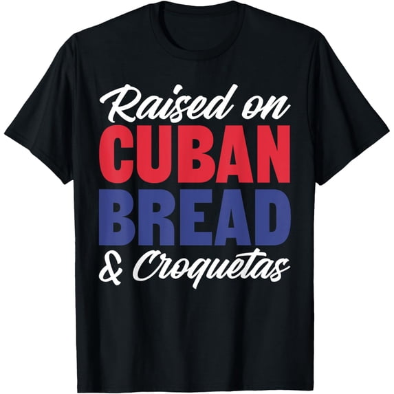 Raised On Cuban Bread & Croquetas Cuba Pride T-Shirt