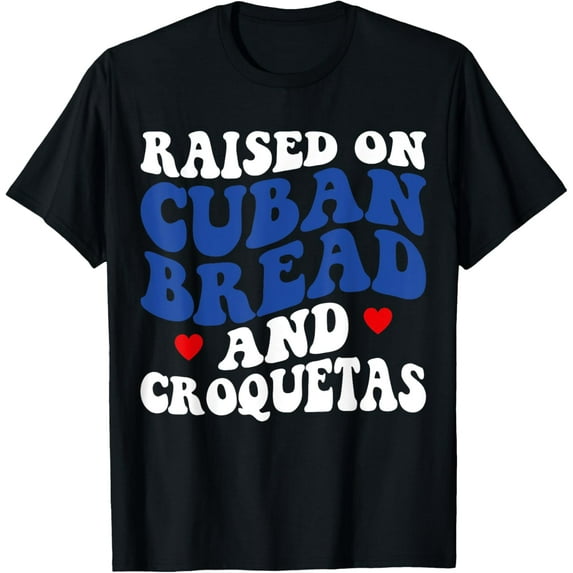 Raised On Cuban Bread Funny Hispanic Heritage Month Groovy T-ShirtMen and women, Black T-shirt, size: Extra large S-4XL