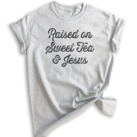 Raised On Sweet Tea & Jesus Shirt, Unisex Women's Men's Shirt, Christian Shirt, Jesus Shirt, Religious Tee, Heather Ash, Medium