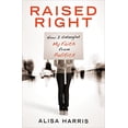 thumbnail image 1 of Pre-Owned Raised Right: How I Untangled My Faith from Politics (Paperback) 0307729656, 1 of 1