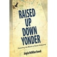 thumbnail image 1 of Pre-Owned Raised Up Down Yonder: Growing Up Black in Rural Alabama (Paperback 9781496804464) by Angela McMillan Howell, 1 of 1