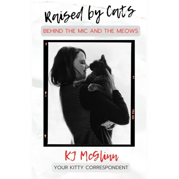 Raised by Cats : Behind the Mic and the Meows (Paperback)