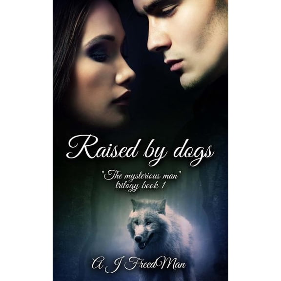 Raised by Dogs : The Mysterious Man