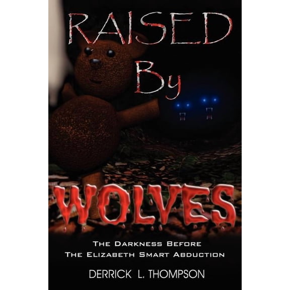 Raised by Wolves Paperback 1420834436 9781420834437 Derrick L Thompson