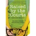 thumbnail image 1 of Pre-Owned Raised by the Courts: One Judge's Insight Into Juvenile Justice (Hardcover) 160714638X 9781607146384, 1 of 1