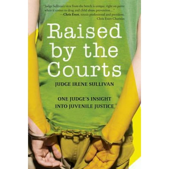 Pre-Owned Raised by the Courts: One Judge's Insight Into Juvenile Justice (Hardcover) 160714638X 9781607146384