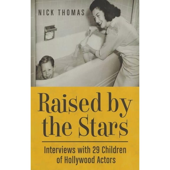 Raised by the Stars: Interviews with 29 Children of Hollywood Actors, (Paperback)